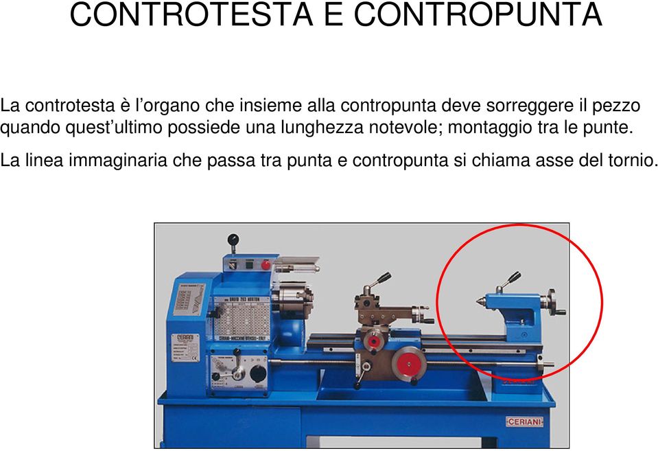 possiede una lunghezza notevole; montaggio tra le punte.