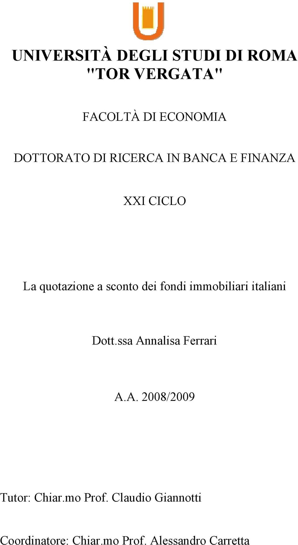 immobiliari italiani Dott.ssa Annalisa Ferrari A.A. 2008/2009 Tutor: Chiar.