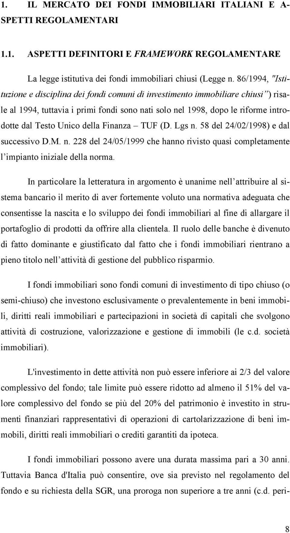 della Finanza TUF (D. Lgs n. 58 del 24/02/1998) e dal successivo D.M. n. 228 del 24/05/1999 che hanno rivisto quasi completamente l impianto iniziale della norma.