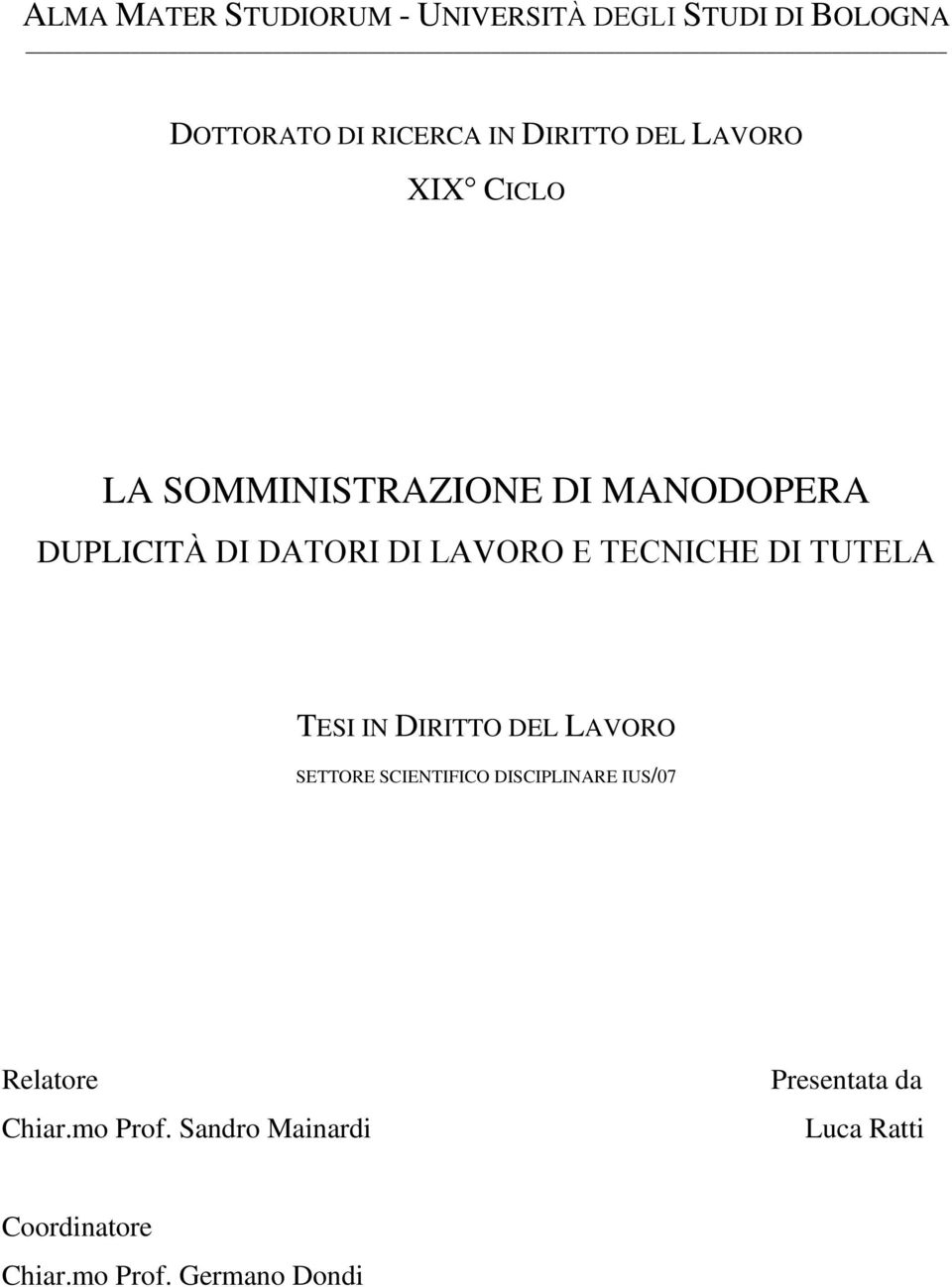 TECNICHE DI TUTELA TESI IN DIRITTO DEL LAVORO SETTORE SCIENTIFICO DISCIPLINARE IUS/07