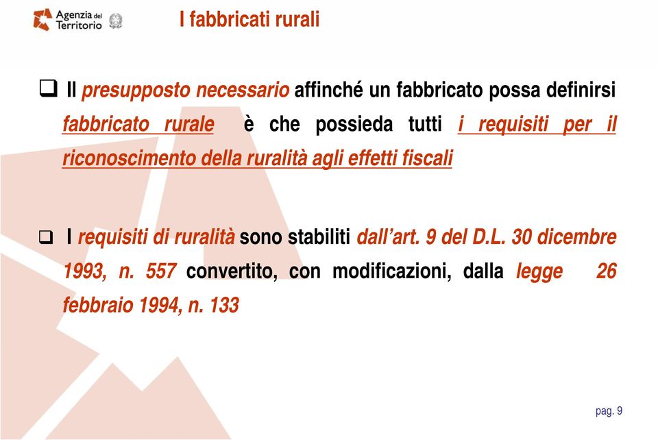 agli effetti fiscali I requisiti di ruralità sono stabiliti dall art. 9 del D.L.