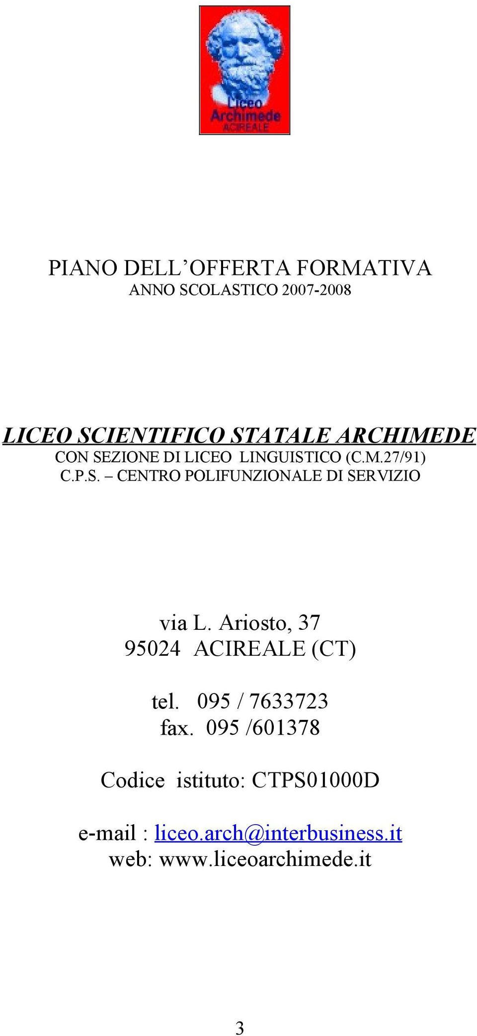 Ariosto, 7 950 ACIREALE (CT) tel. 095 / 767 fax.