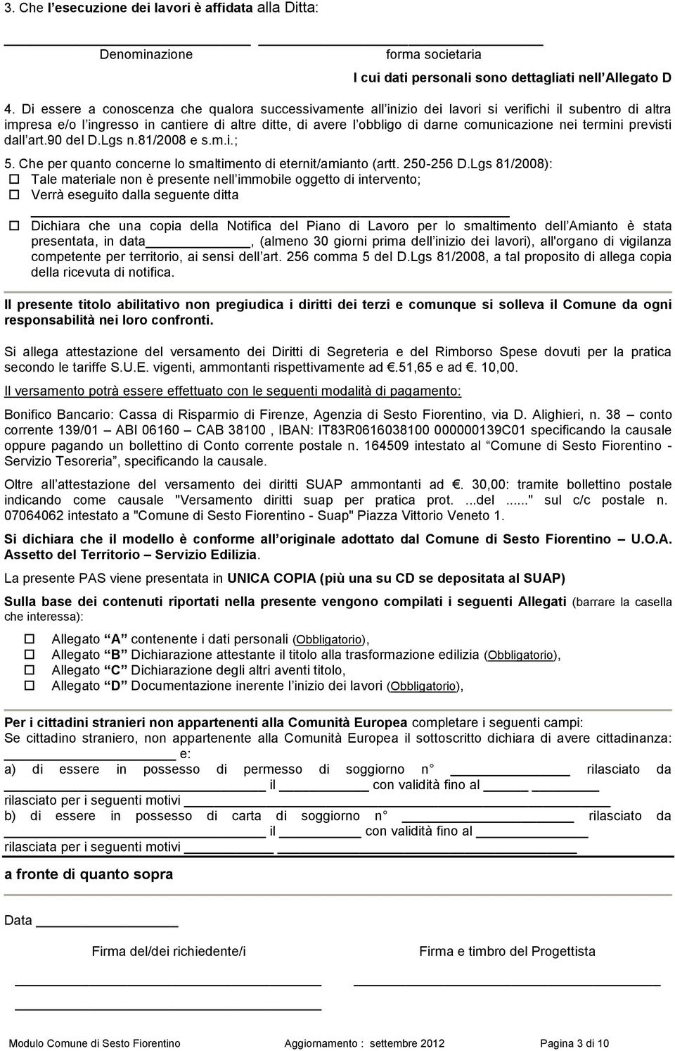 nei termini previsti dall art.90 del D.Lgs n.81/2008 e s.m.i.; 5. Che per quanto concerne lo smaltimento di eternit/amianto (artt. 250-256 D.