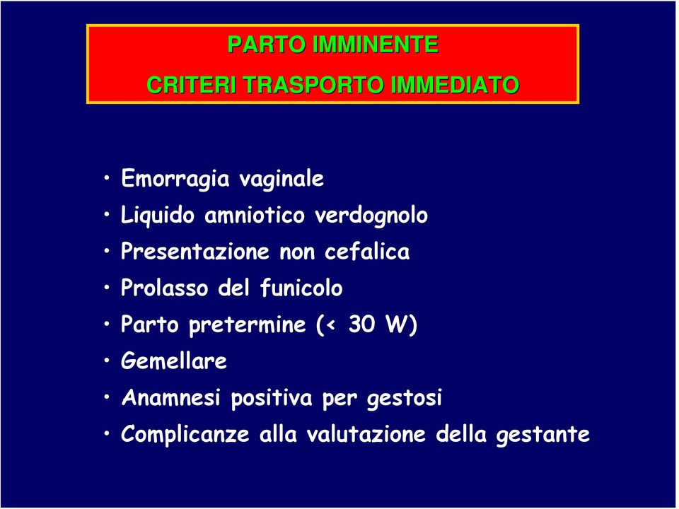 Prolasso del funicolo Parto pretermine (< 30 W) Gemellare