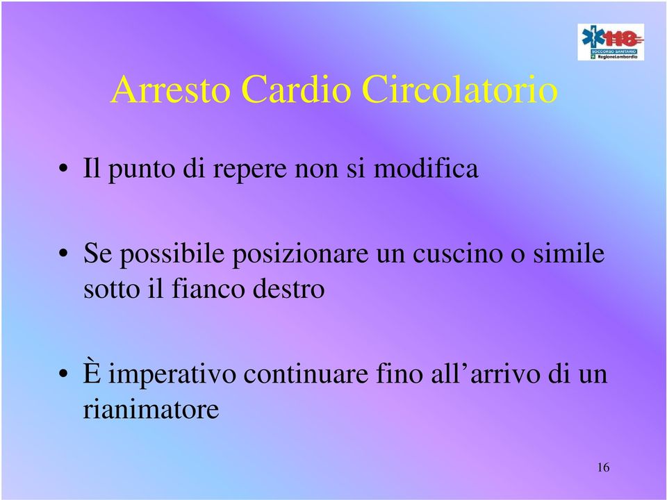 cuscino o simile sotto il fianco destro È