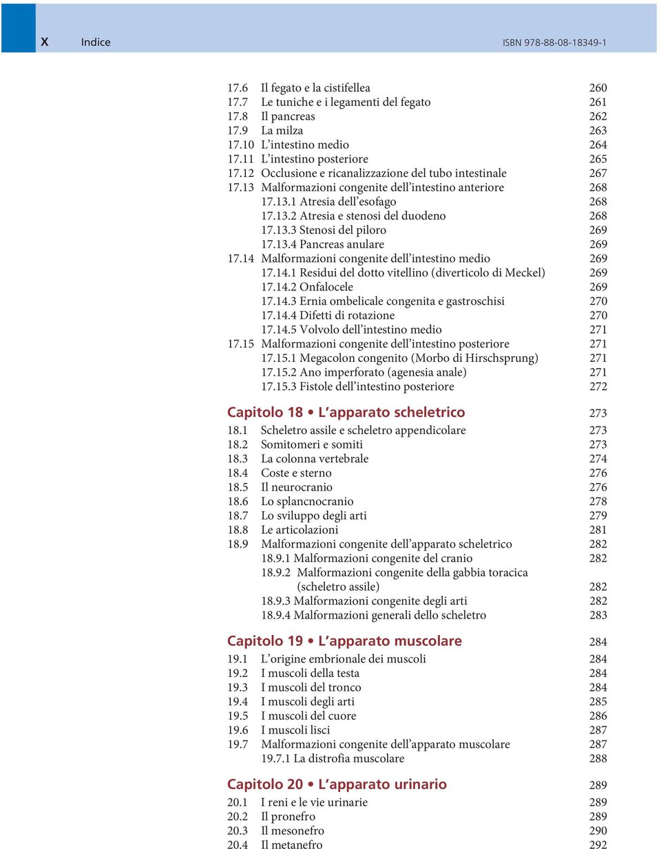 13.3 Stenosi del piloro 269 17.13.4 Pancreas anulare 269 17.14 Malformazioni congenite dell intestino medio 269 17.14.1 Residui del dotto vitellino (diverticolo di Meckel) 269 17.14.2 Onfalocele 269 17.