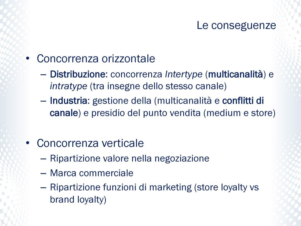 di canale) e presidio del punto vendita (medium e store) Concorrenza verticale Ripartizione valore