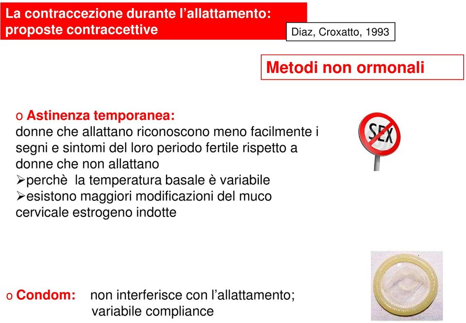 fertile rispetto a donne che non allattano perchè la temperatura basale è variabile esistono maggiori