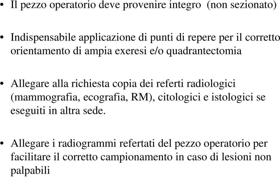 radiologici (mammografia, ecografia, RM), citologici e istologici se eseguiti in altra sede.