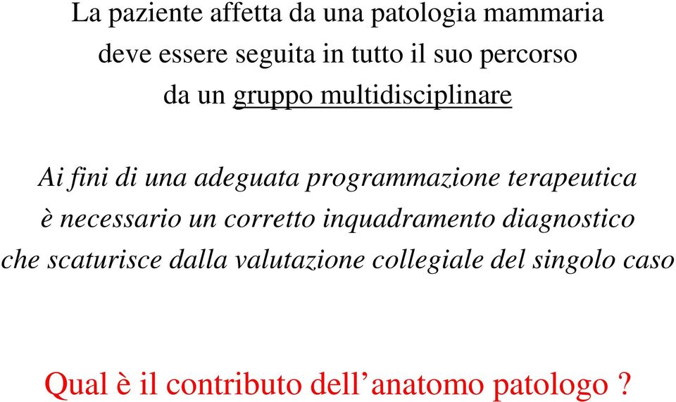 terapeutica è necessario un corretto inquadramento diagnostico che scaturisce