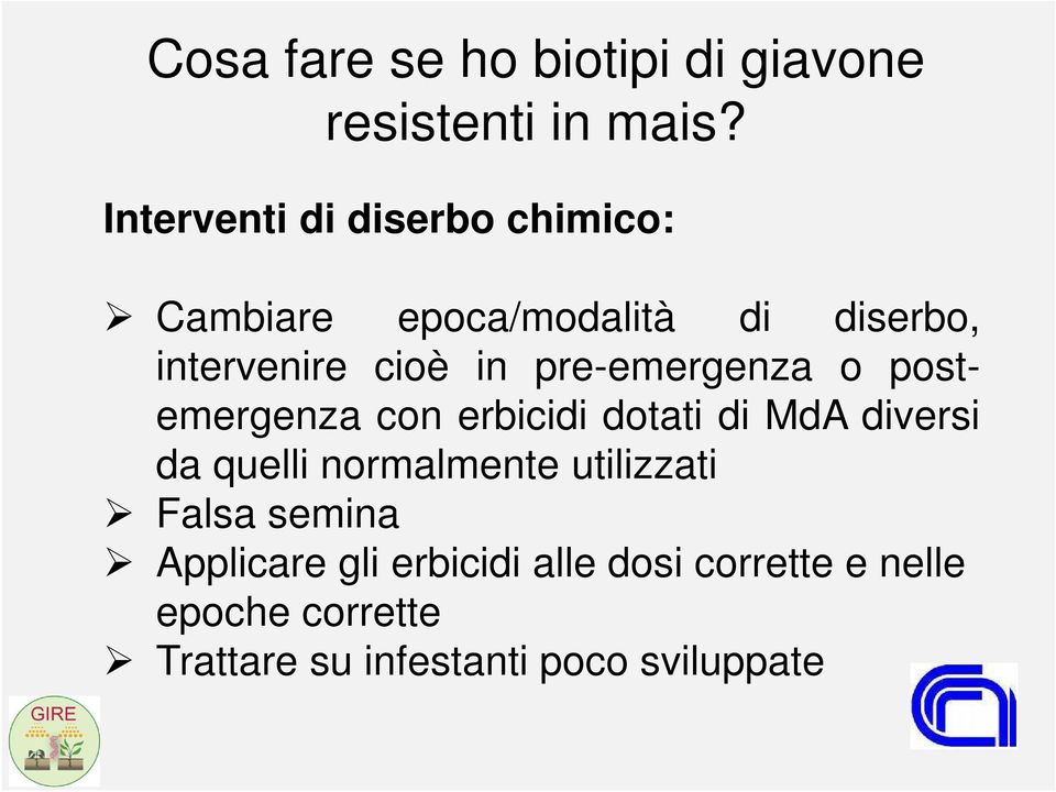 pre-emergenza o postemergenza con erbicidi dotati di MdA diversi da quelli normalmente