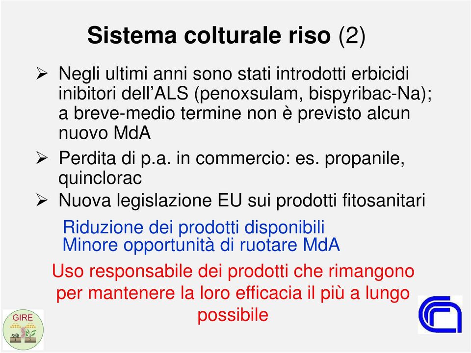 propanile, quinclorac Nuova legislazione EU sui prodotti fitosanitari Riduzione dei prodotti disponibili Minore