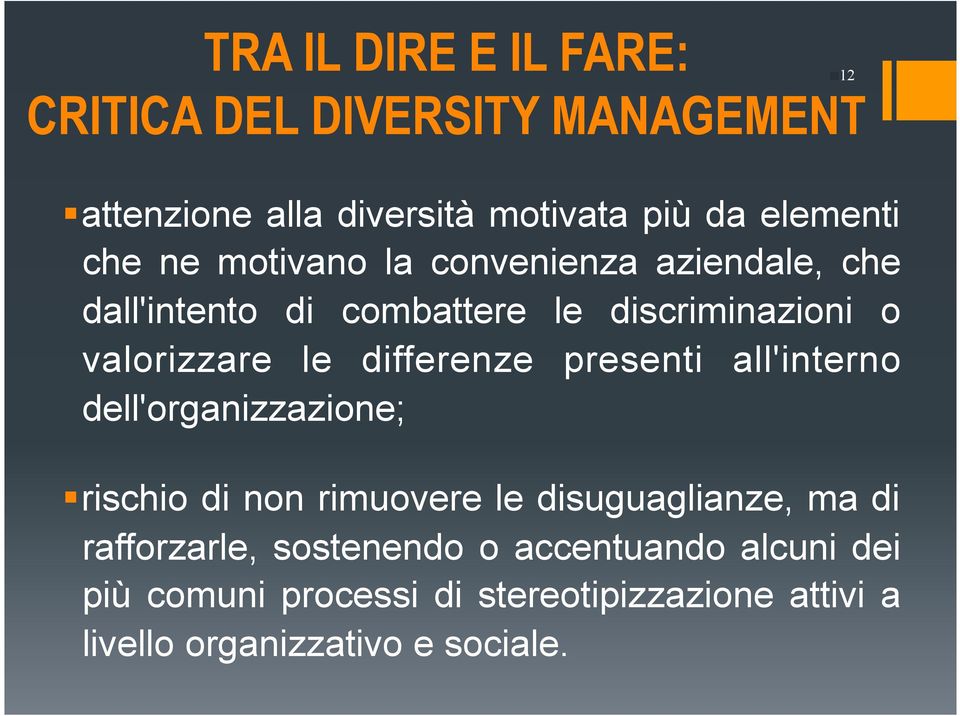 differenze presenti all'interno dell'organizzazione; rischio di non rimuovere le disuguaglianze, ma di