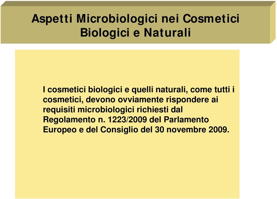 ovviamente rispondere ai requisiti microbiologici richiesti dal