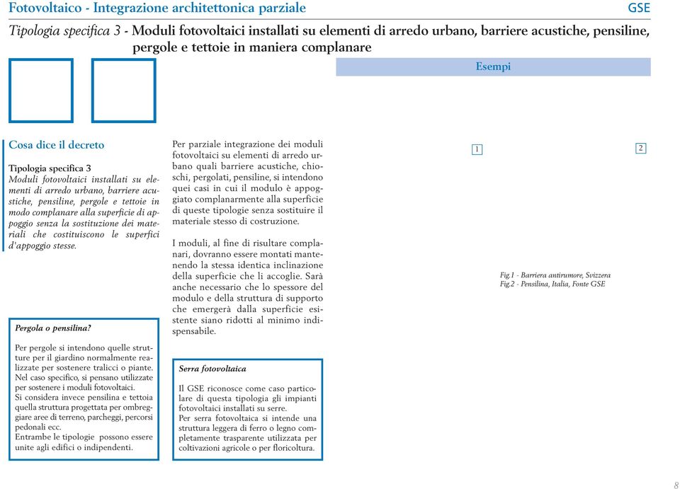 superficie di appoggio senza la sostituzione dei materiali che costituiscono le superfici d'appoggio stesse. Pergola o pensilina?