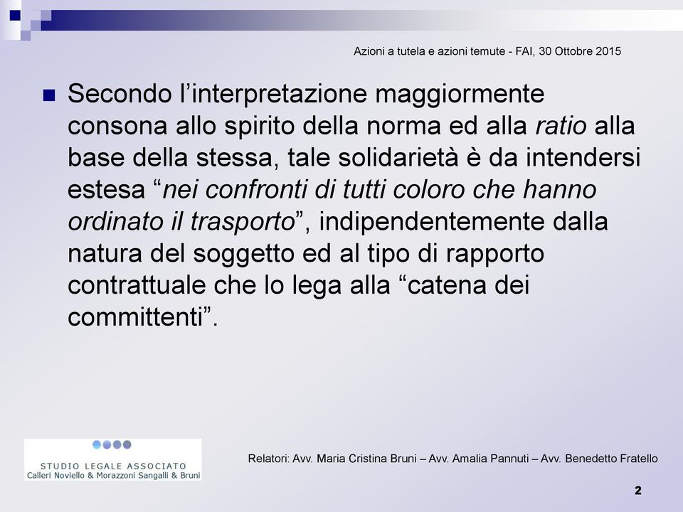 intendersi estesa nei confronti di tutti coloro che hanno ordinato il trasporto,