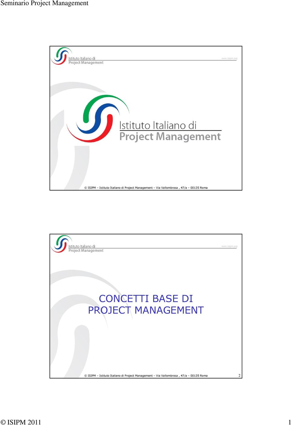 PROJECT MANAGEMENT  Vallombrosa, 47/a 00135 Roma 2