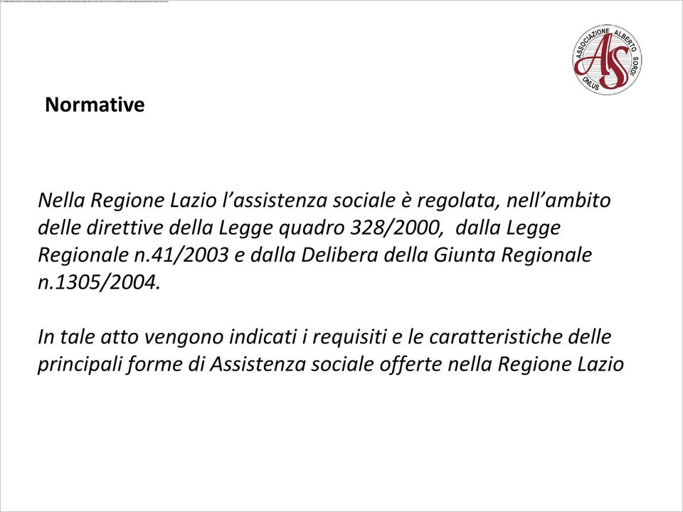 41/2003 e dalla Delibera della Giunta Regionale n.1305/2004.