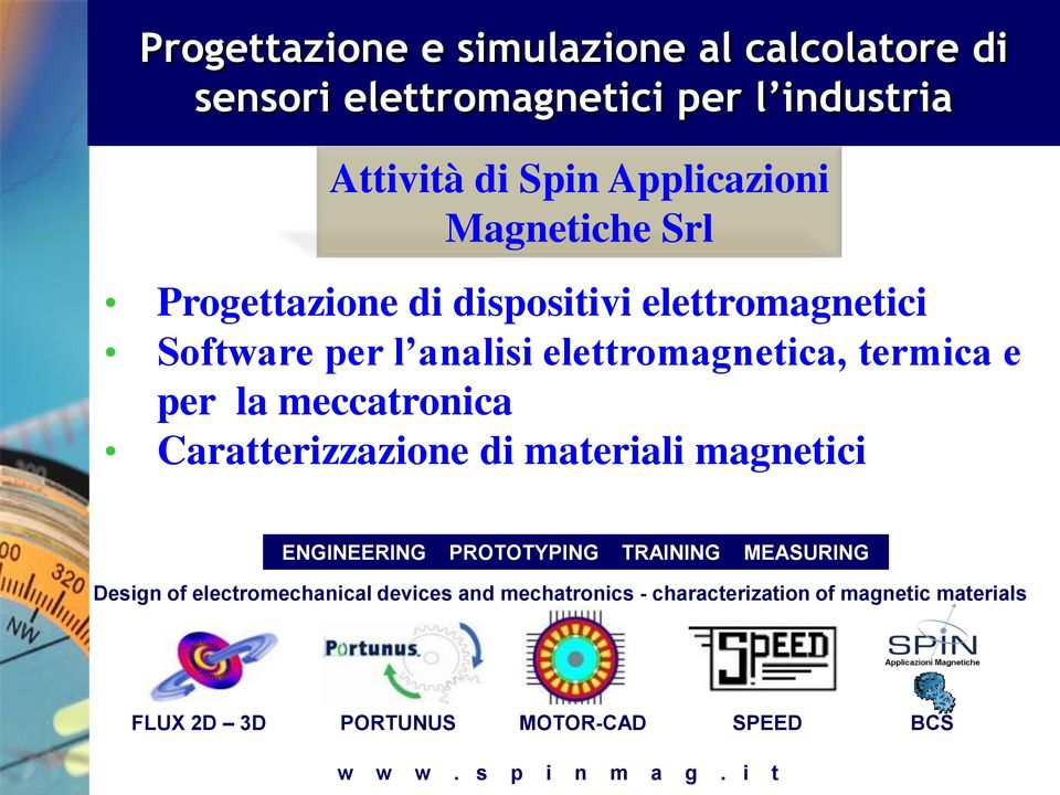 magnetici ENGINEERING PROTOTYPING TRAINING MEASURING Design of electromechanical devices and