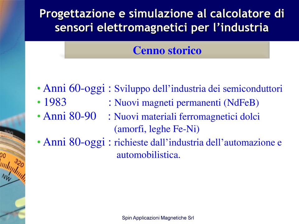 80-90 : Nuovi materiali ferromagnetici dolci (amorfi, leghe