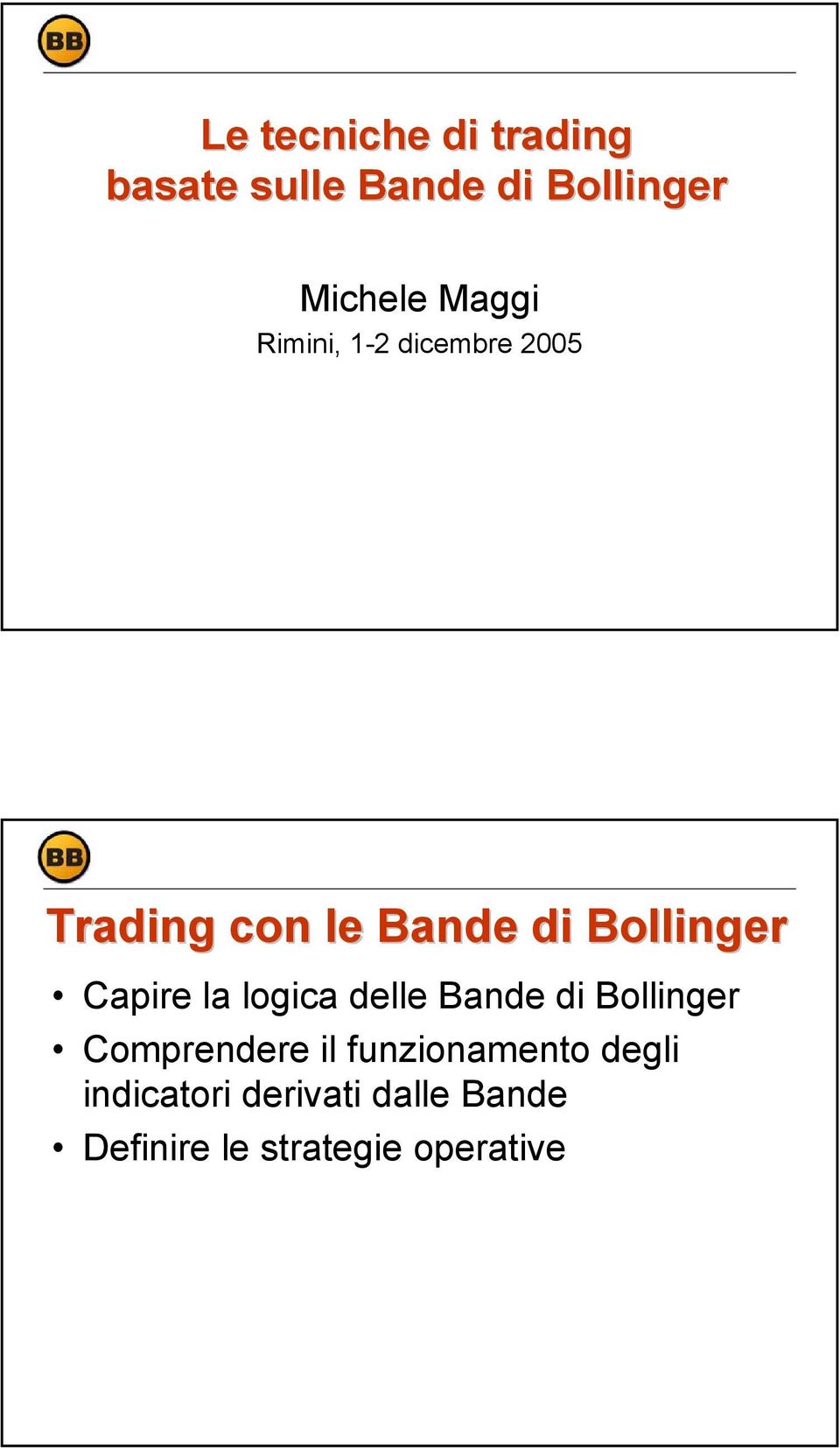 Capire la logica delle Bande di Bollinger Comprendere il