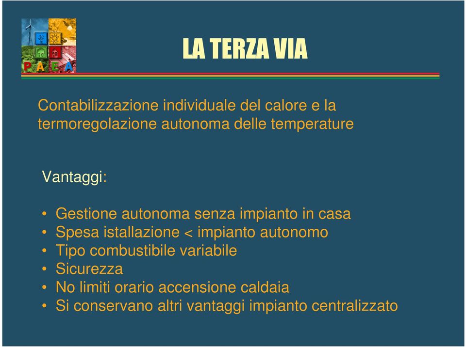 istallazione < impianto autonomo Tipo combustibile variabile Sicurezza No