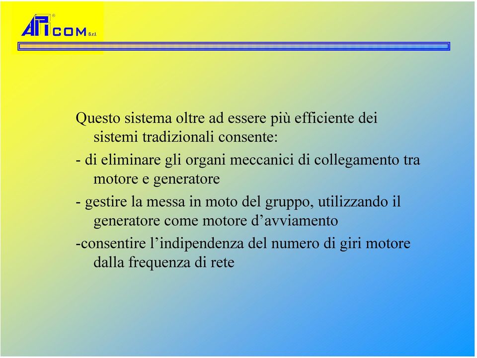 gestire la messa in moto del gruppo, utilizzando il generatore come motore d