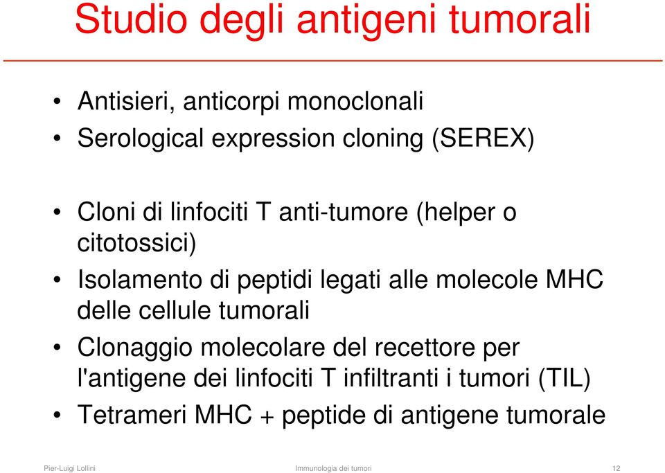 delle cellule tumorali Clonaggio molecolare del recettore per l'antigene dei linfociti T infiltranti i