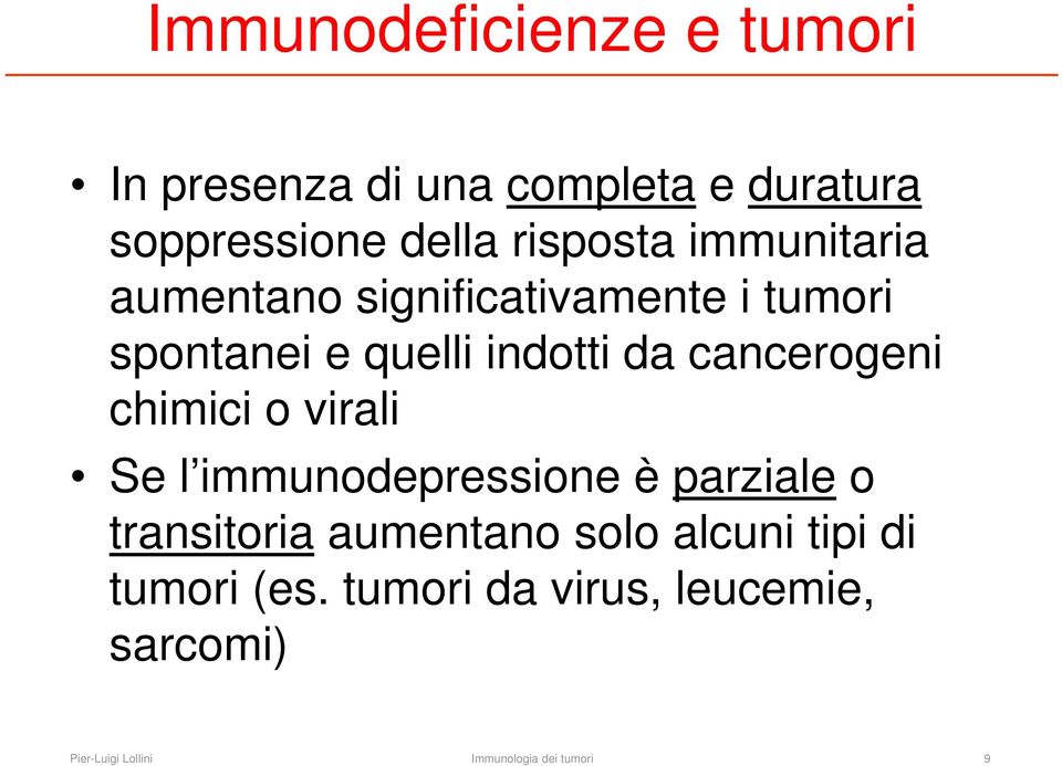 chimici o virali Se l immunodepressione è parziale o transitoria aumentano solo alcuni tipi