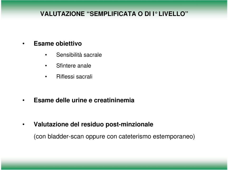 delle urine e creatininemia Valutazione del residuo