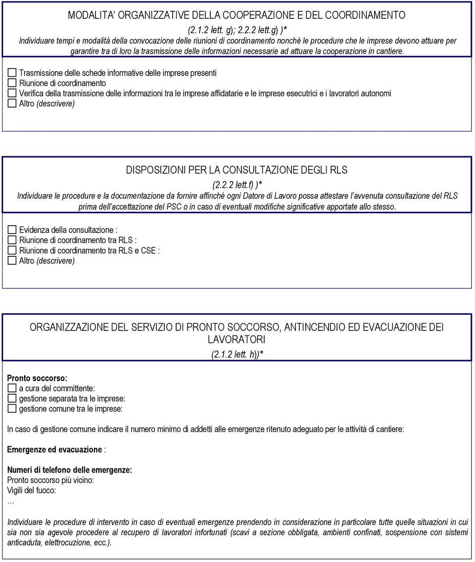 g) )* Individuare tempi e modalità della convocazione delle riunioni di coordinamento nonché le procedure che le imprese devono attuare per garantire tra di loro la trasmissione delle informazioni