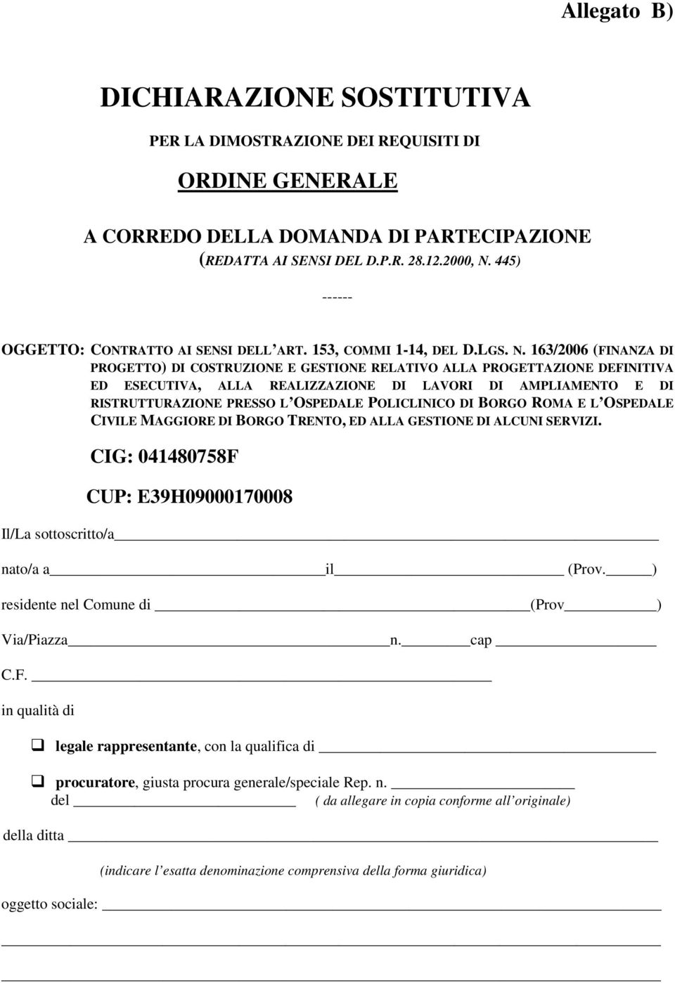 163/2006 (FINANZA DI PROGETTO) DI COSTRUZIONE E GESTIONE RELATIVO ALLA PROGETTAZIONE DEFINITIVA ED ESECUTIVA, ALLA REALIZZAZIONE DI LAVORI DI AMPLIAMENTO E DI RISTRUTTURAZIONE PRESSO L OSPEDALE