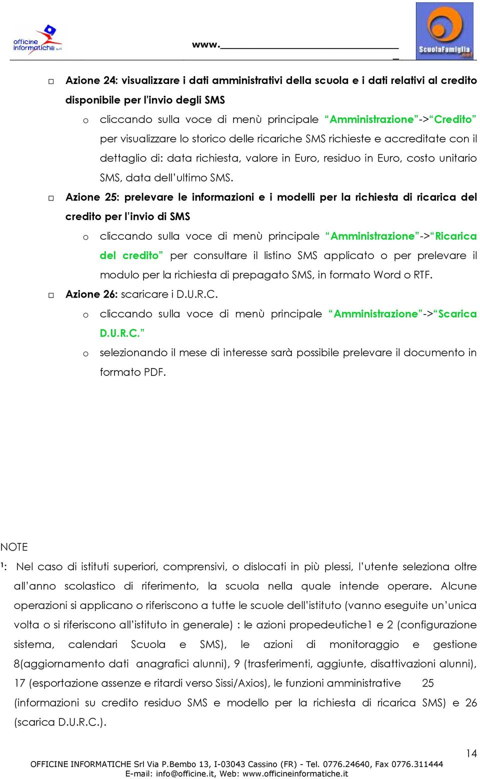 Azine 25: prelevare le infrmazini e i mdelli per la richiesta di ricarica del credit per l invi di SMS cliccand sulla vce di menù principale Amministrazine -> Ricarica del credit per cnsultare il