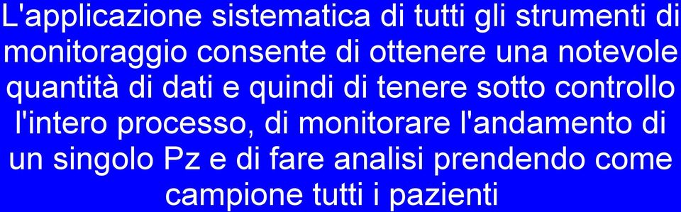 tenere sotto controllo l'intero processo, di monitorare l'andamento