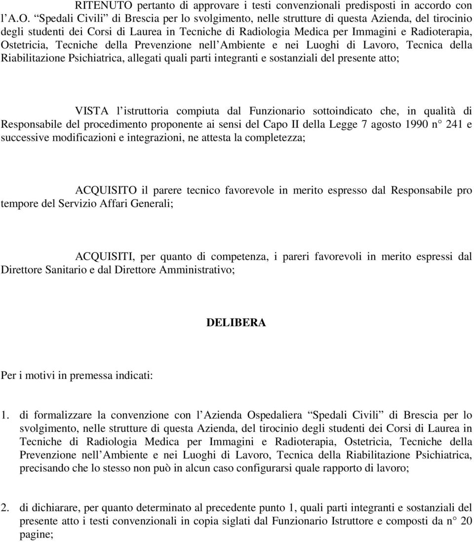 Spedali Civili di Brescia per lo svolgimento, nelle strutture di questa Azienda, del tirocinio degli studenti dei Corsi di Laurea in Tecniche di Radiologia Medica per Immagini e Radioterapia,