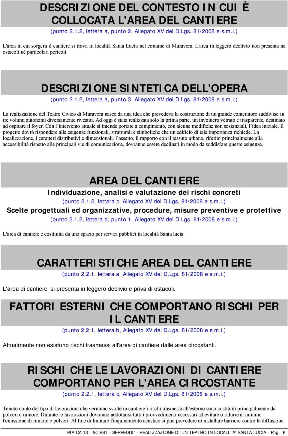 DESCRIZIONE SINTETICA DELL'OPERA (punto 2.1.2, lettera a, punto 3, Allegato XV del D.Lgs. 81/2008 e s.m.i.