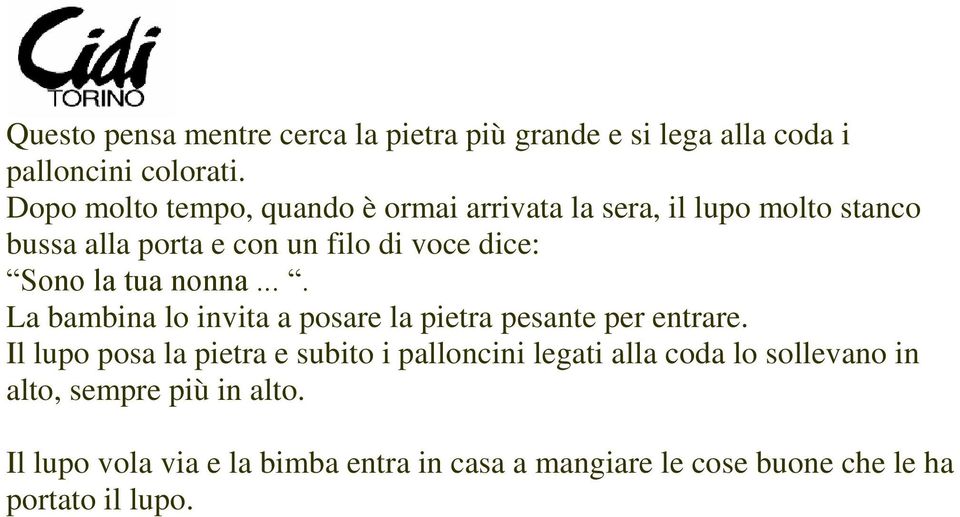 la tua nonna.... La bambina lo invita a posare la pietra pesante per entrare.