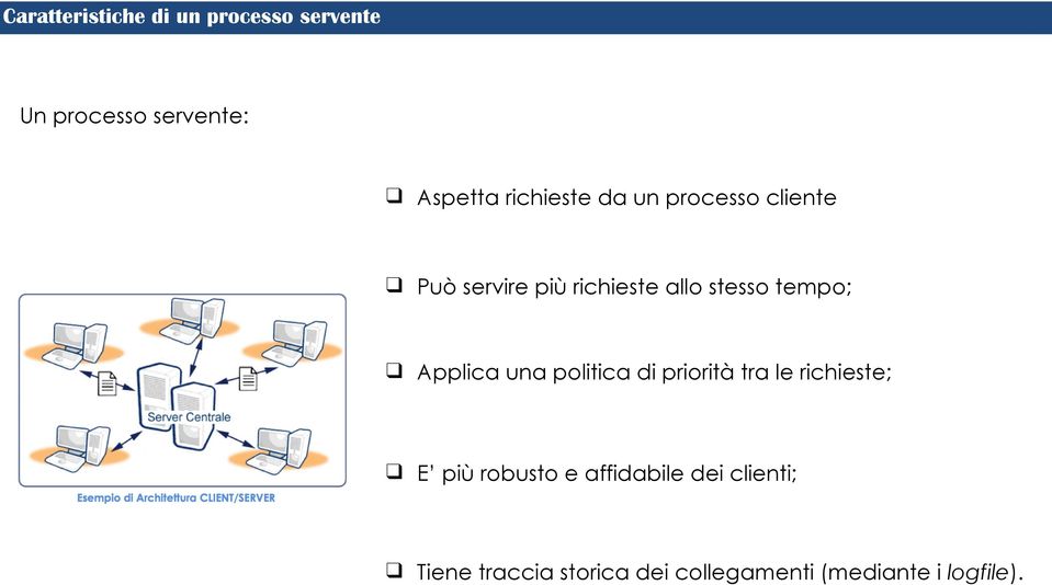 tempo; Applica una politica di priorità tra le richieste; E più robusto e