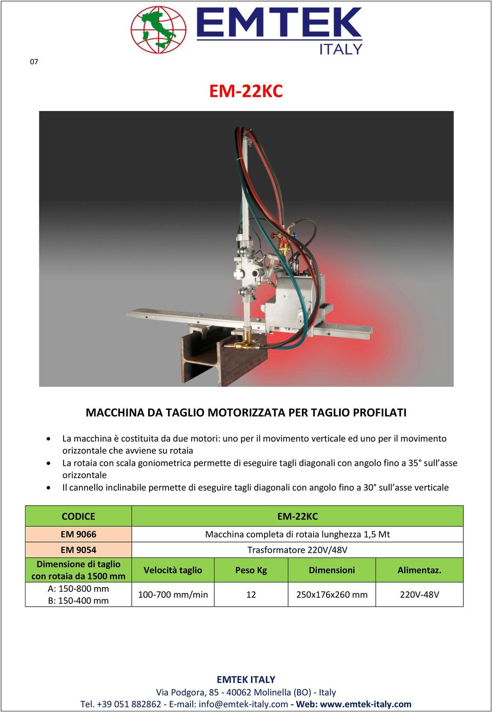 Il cannello inclinabile permette di eseguire tagli diagonali con angolo fino a 30 sull asse verticale EM 9066 Dimensione di taglio con rotaia da 1500 mm A: