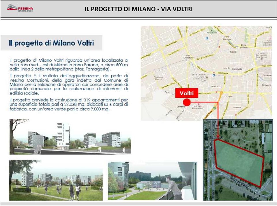 Il progetto è il risultato dell aggiudicazione della gara indetta dal Comune di Milano per la selezione di operatori cui concedere aree di proprietà