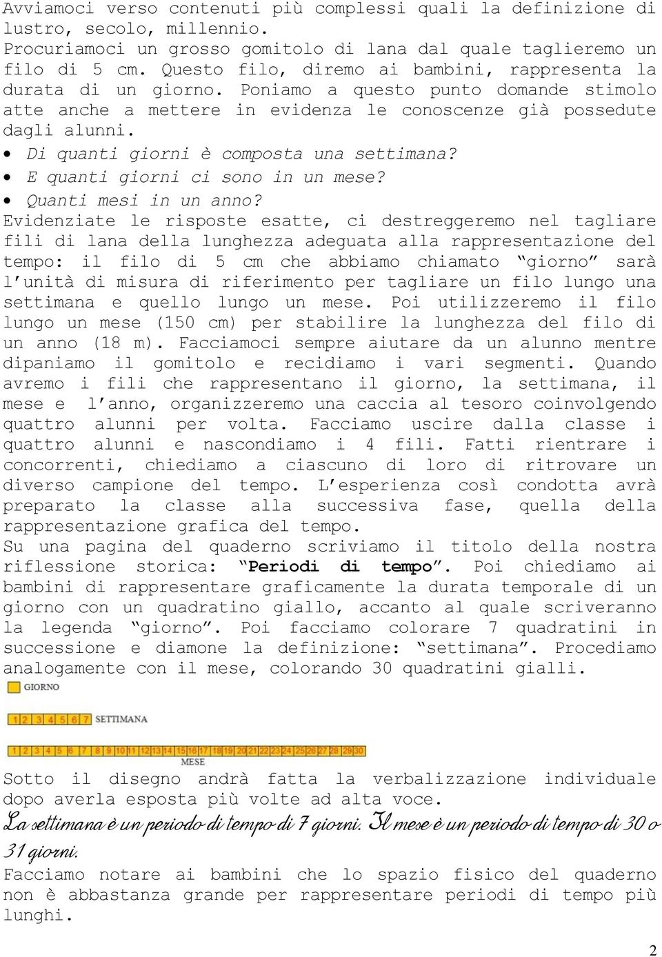 Di quanti giorni è composta una settimana? E quanti giorni ci sono in un mese? Quanti mesi in un anno?