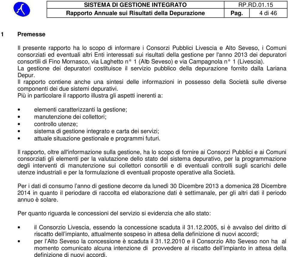 l'anno 2013 dei depuratori consortili di Fino Mornasco, via Laghetto n 1 (Alto Seveso) e via Campagnola n 1 (Livescia).