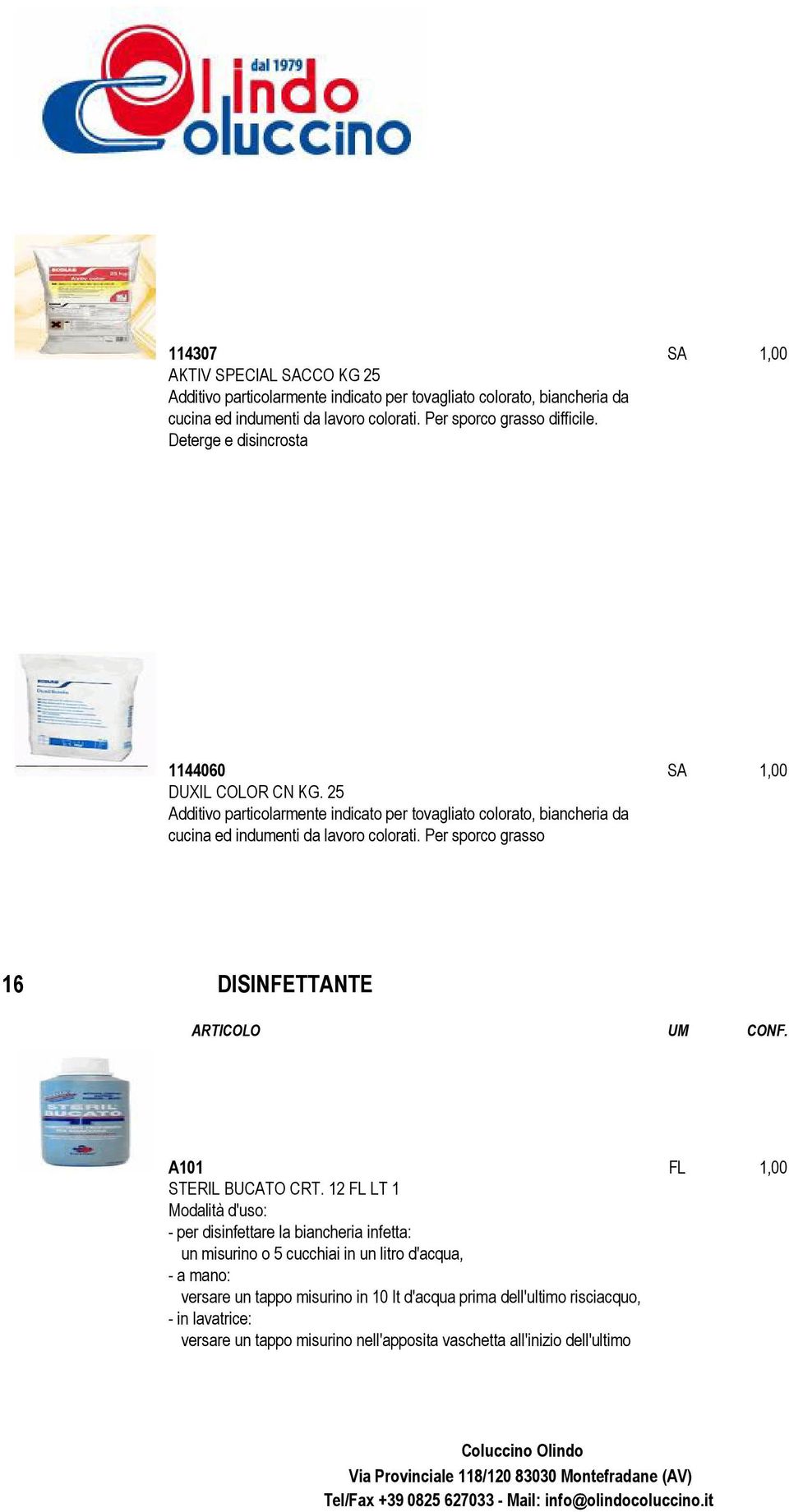 25 Additivo particolarmente indicato per tovagliato colorato, biancheria da cucina ed indumenti da lavoro colorati.