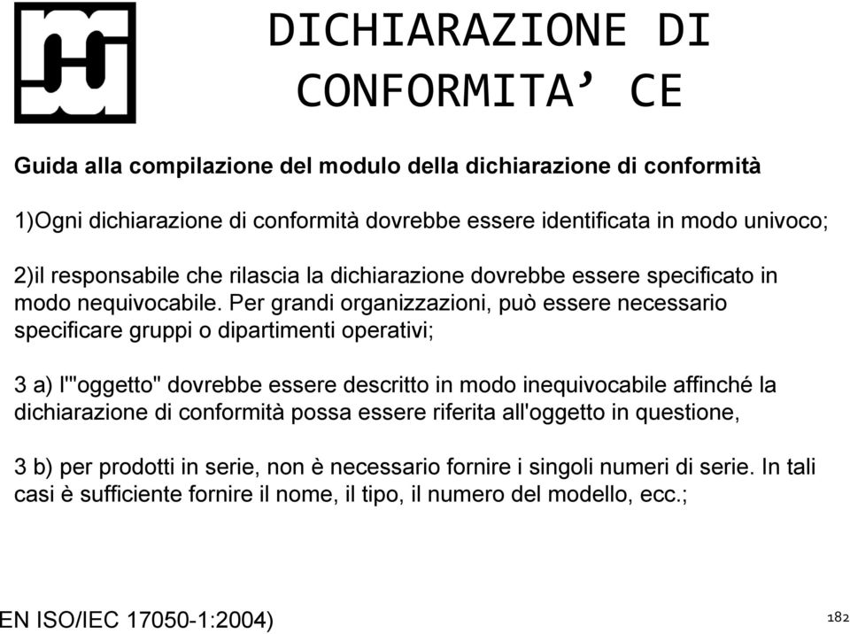 Per grandi organizzazioni, può essere necessario specificare gruppi o dipartimenti operativi; 3 a) l'"oggetto" dovrebbe essere descritto in modo inequivocabile affinché la