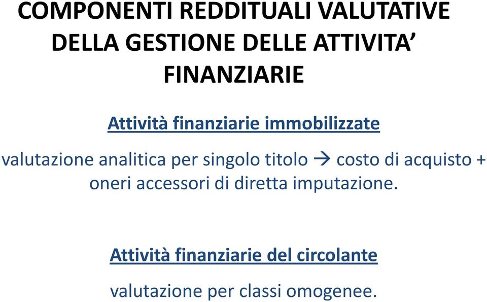 per singolo titolo costo di acquisto + oneri accessori di diretta