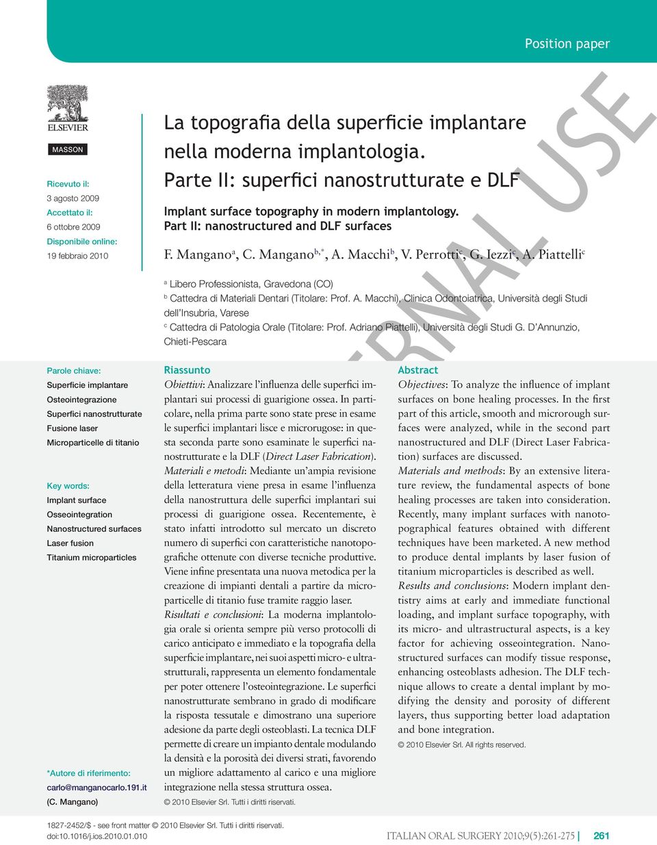 Iezzi c, A. Piattelli c a Libero Professionista, Gravedona (CO) b Cattedra di Materiali Dentari (Titolare: Prof. A. Macchi), Clinica Odontoiatrica, Università degli Studi dell Insubria, Varese c Cattedra di Patologia Orale (Titolare: Prof.