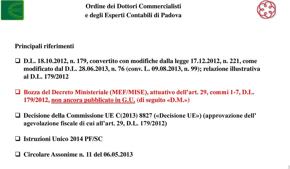 29, commi 1-7, D.L. 179/2012, non ancora pubblicato in G.U. (di seguito «D.M.