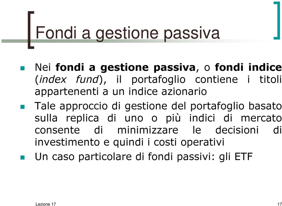 portafoglio basato sulla replica di uno o più indici di mercato consente di minimizzare le