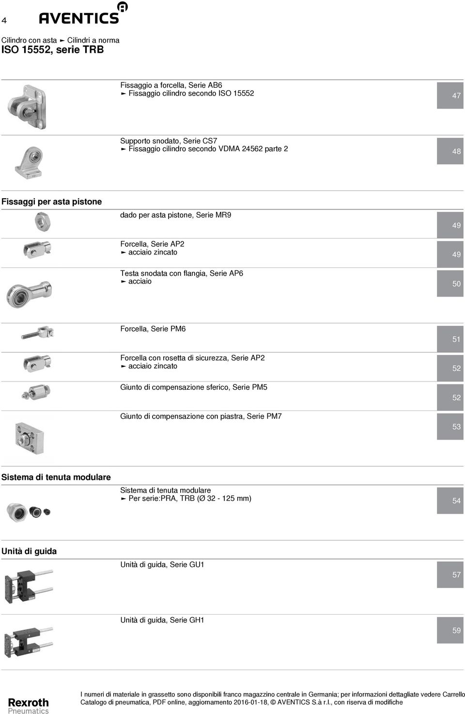 Serie PM6 51 Forcella con rosetta di sicurezza, Serie AP2 acciaio zincato 52 Giunto di compensazione sferico, Serie PM5 Giunto di compensazione con piastra, Serie PM7