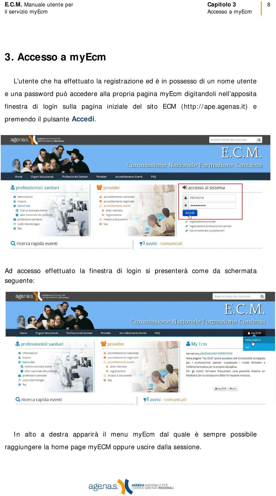pagina myecm digitandoli nell apposita finestra di login sulla pagina iniziale del sito ECM (http://ape.agenas.